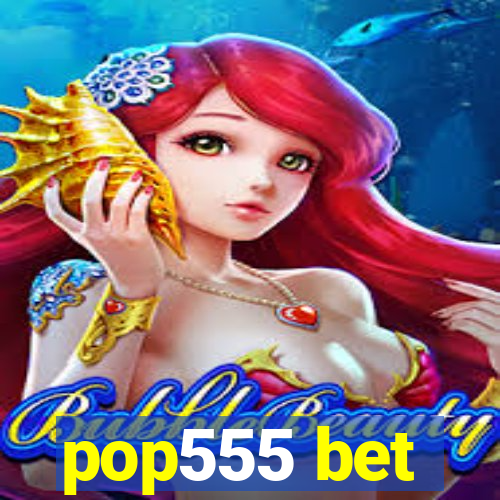 pop555 bet